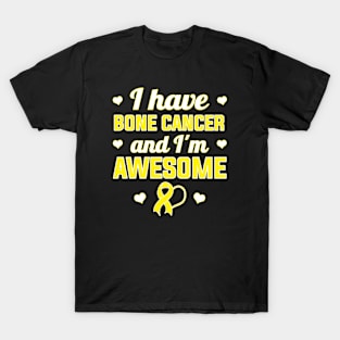 I Have Bone Cancer And I'm Awesome T-Shirt